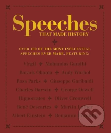 Kniha: Speeches that Made History (Octopus Publishing Group). Octopus Publishing Group, 2018 Kniha: Speeches that Made History (Octopus Publishing Group). Octopus Publishing Group, 2018