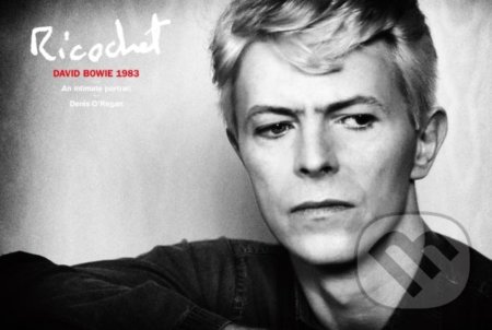 Kniha: Ricochet: David Bowie 1983 (Denis O'Regan). Particular Books, 2018 Kniha: Ricochet: David Bowie 1983 (Denis O'Regan). Particular Books, 2018