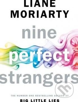 Kniha: Nine Perfect Strangers (Liane Moriarty). Michael Joseph, 2018 Kniha: Nine Perfect Strangers (Liane Moriarty). Michael Joseph, 2018