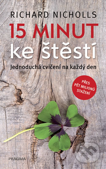 Kniha: 15 minut ke štěstí (Richard Nicholls). Pragma, 2018 Kniha: 15 minut ke štěstí (Richard Nicholls). Pragma, 2018