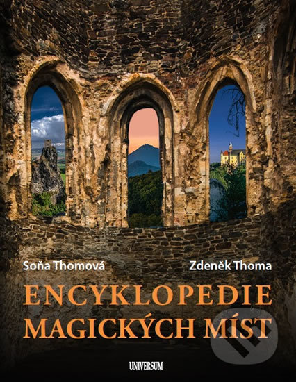 Kniha: Encyklopedie magických míst (Soňa Thomová a Zdeněk Thoma). Universum, 2018 Kniha: Encyklopedie magických míst (Soňa Thomová a Zdeněk Thoma). Universum, 2018