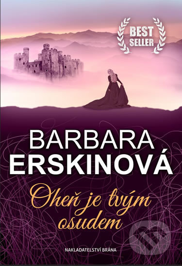 Kniha: Oheň je tvým osudem (Barbara Erskine). Brána, 2018 Kniha: Oheň je tvým osudem (Barbara Erskine). Brána, 2018