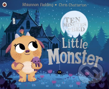 Ten Minutes to Bed: Little Monster - Rhiannon Fielding, Chris Chatterton (ilustrácie), Ladybird Books, 2018