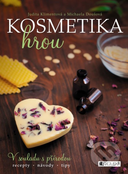 Kniha: Kosmetika hrou (Judita Klimentová). Nakladatelství Fragment, 2018 Kniha: Kosmetika hrou (Judita Klimentová). Nakladatelství Fragment, 2018