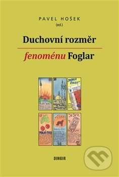 Kniha: Duchovní rozměr fenoménu Foglar (Pavel Hošek). Dingir, 2018 Kniha: Duchovní rozměr fenoménu Foglar (Pavel Hošek). Dingir, 2018