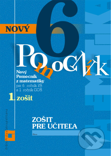 Kniha: Nový pomocník z matematiky 6 (Iveta Kohanová a Lucia Šimová). Orbis Pictus Istropolitana, 2018 Kniha: Nový pomocník z matematiky 6 (Iveta Kohanová a Lucia Šimová). Orbis Pictus Istropolitana, 2018