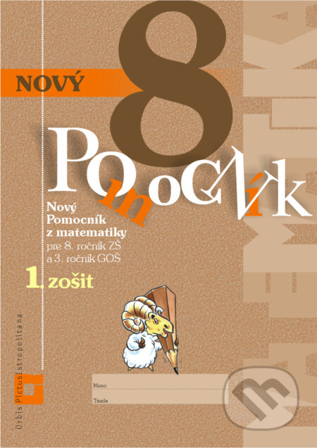 Kniha: Nový pomocník z matematiky 8 (Iveta Kohanová a Monika Porkertová). Orbis Pictus Istropolitana, 2018 Kniha: Nový pomocník z matematiky 8 (Iveta Kohanová a Monika Porkertová). Orbis Pictus Istropolitana, 2018