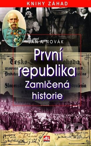 Kniha: První republika (Jan A. Novák). Alpress, 2018 Kniha: První republika (Jan A. Novák). Alpress, 2018