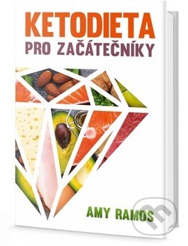 Kniha: Ketodieta pro začátečníky (Amy Ramos). Via, 2018 Kniha: Ketodieta pro začátečníky (Amy Ramos). Via, 2018