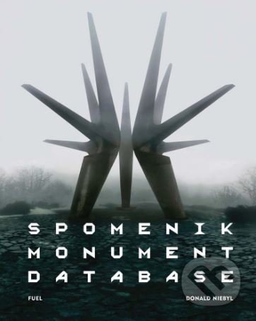 Kniha: Spomenik Monument Database (Donald Niebyl). Fuel, 2018 Kniha: Spomenik Monument Database (Donald Niebyl). Fuel, 2018