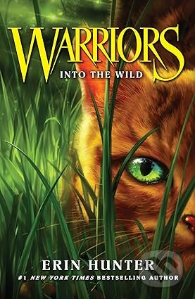 Kniha: Warriors 1: Into the Wild (Erin Hunter). HarperCollins, 2006 Kniha: Warriors 1: Into the Wild (Erin Hunter). HarperCollins, 2006