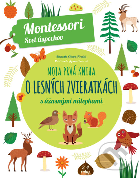 Kniha: Moja prvá kniha o lesných zvieratkách (Chiara Piroddi). Slovart, 2018 Kniha: Moja prvá kniha o lesných zvieratkách (Chiara Piroddi). Slovart, 2018