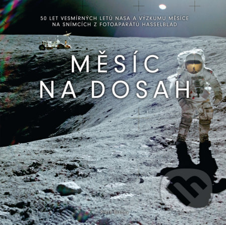 Kniha: Měsíc na dosah (Piers Bizony). Slovart CZ, 2018 Kniha: Měsíc na dosah (Piers Bizony). Slovart CZ, 2018