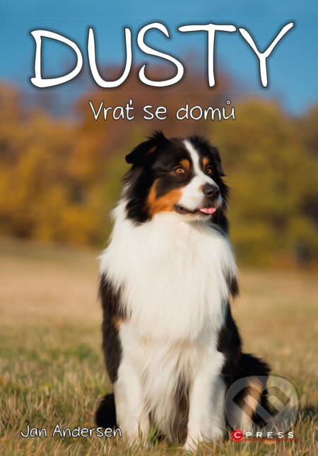 Kniha: Dusty: Vrať se domů! (Jan Andersen). CPRESS, 2018 Kniha: Dusty: Vrať se domů! (Jan Andersen). CPRESS, 2018
