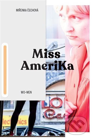 Kniha: Miss Amerika (Chin Yew, Miřenka Čechová a Vojtěch Brtnický). wo-men, 2018 Kniha: Miss Amerika (Chin Yew, Miřenka Čechová a Vojtěch Brtnický). wo-men, 2018
