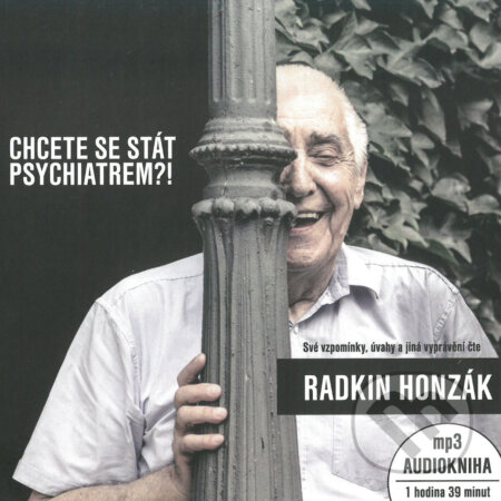 Audiokniha: Chcete se stát psychiatrem?! (Radkin Honzák). Galén, spol. s r.o., 2018 Audiokniha: Chcete se stát psychiatrem?! (Radkin Honzák). Galén, spol. s r.o., 2018