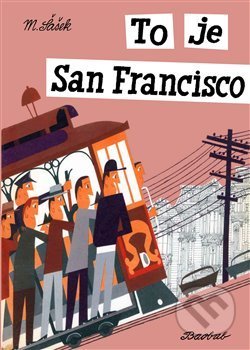 Kniha: To je San Francisco (Miroslav Šašek). Baobab, 2018 Kniha: To je San Francisco (Miroslav Šašek). Baobab, 2018