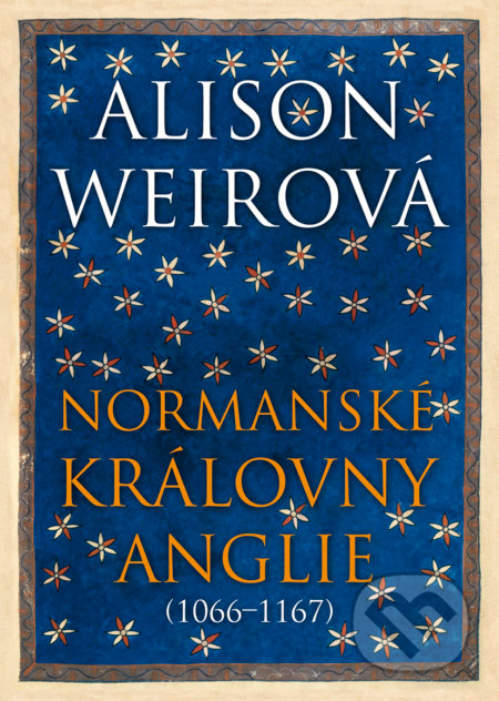 Kniha: Normanské královny Anglie (Alison Weir). BB/art, 2018 Kniha: Normanské královny Anglie (Alison Weir). BB/art, 2018