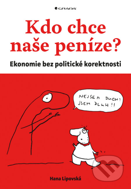E-kniha: Kdo chce naše peníze? (Hana Lipovská). Grada, 2018 E-kniha: Kdo chce naše peníze? (Hana Lipovská). Grada, 2018