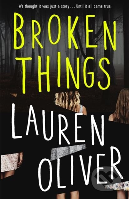 Kniha: Broken Things (Lauren Oliver). Hodder and Stoughton, 2018 Kniha: Broken Things (Lauren Oliver). Hodder and Stoughton, 2018