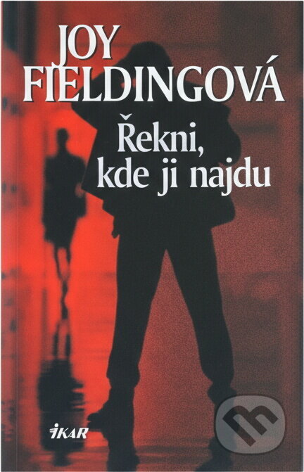 Kniha: Řekni, kde ji najdu (Fieldingová Joy a Joy Fieldingová). Ikar CZ, 2006 Kniha: Řekni, kde ji najdu (Fieldingová Joy a Joy Fieldingová). Ikar CZ, 2006