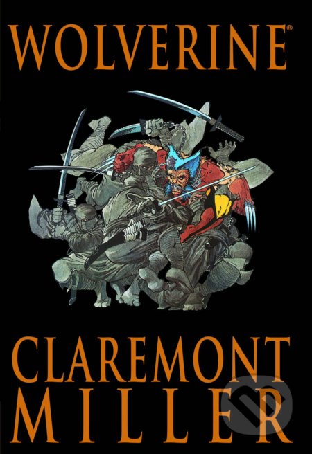 Kniha: Wolverine (Chris Claremont a Frank Miller). Marvel, 2009 Kniha: Wolverine (Chris Claremont a Frank Miller). Marvel, 2009