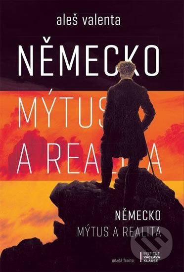 Kniha: Německo - Mýtus a realita (Aleš Valenta). Mladá fronta, 2018 Kniha: Německo - Mýtus a realita (Aleš Valenta). Mladá fronta, 2018