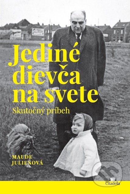 Kniha: Jediné dievča na svete (Maude Julien). Citadella, 2018 Kniha: Jediné dievča na svete (Maude Julien). Citadella, 2018