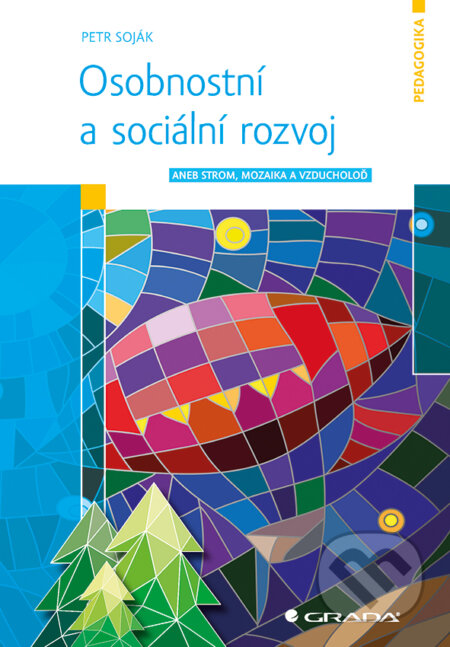 E-kniha: Osobnostní a sociální rozvoj (Petr Soják). Grada, 2018 E-kniha: Osobnostní a sociální rozvoj (Petr Soják). Grada, 2018