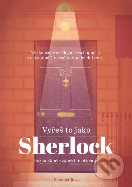 Kniha: Vyřeš to jako Sherlock (Stewart Ross). CPRESS, 2018 Kniha: Vyřeš to jako Sherlock (Stewart Ross). CPRESS, 2018