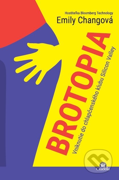 Kniha: Brotopia (Emily Chang). Citadella, 2018 Kniha: Brotopia (Emily Chang). Citadella, 2018