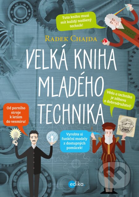 Kniha: Velká kniha mladého technika (Radek Chajda). Edika, 2018 Kniha: Velká kniha mladého technika (Radek Chajda). Edika, 2018