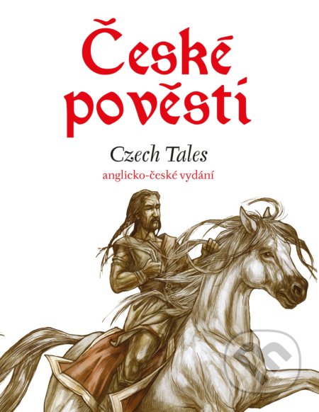 Kniha: České pověsti / Czech Tales (Eva Mrázková). Edika, 2018 Kniha: České pověsti / Czech Tales (Eva Mrázková). Edika, 2018