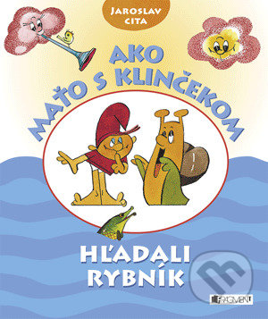 Kniha: Ako Maťo s Klinčekom hľadali rybník (Jaroslav Cita). Fragment, 2018 Kniha: Ako Maťo s Klinčekom hľadali rybník (Jaroslav Cita). Fragment, 2018