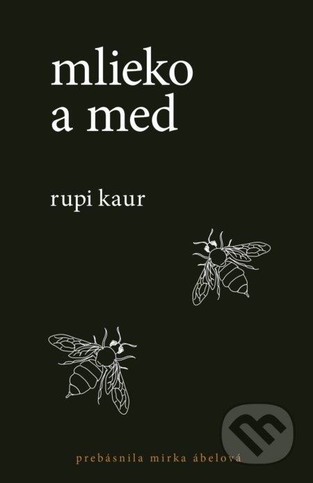 Kniha: Mlieko a med (Rupi Kaur). Lindeni, 2018 Kniha: Mlieko a med (Rupi Kaur). Lindeni, 2018