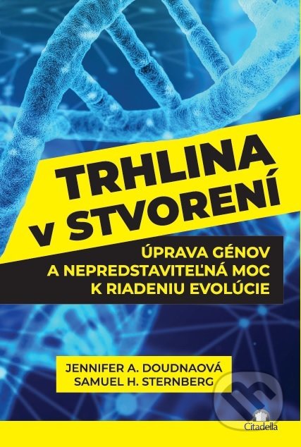 Kniha: Trhlina v stvorení (Jennifer A. Doudna). Citadella, 2018 Kniha: Trhlina v stvorení (Jennifer A. Doudna). Citadella, 2018
