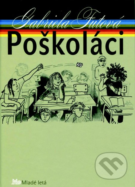 Kniha: Poškoláci (Gabriela Futová). Slovenské pedagogické nakladateľstvo - Mladé letá, 2018 Kniha: Poškoláci (Gabriela Futová). Slovenské pedagogické nakladateľstvo - Mladé letá, 2018