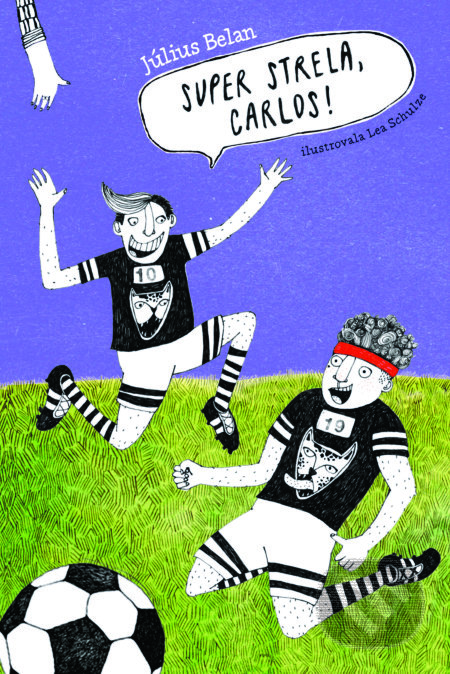 Kniha: Super strela, Carlos! (Július Belan). Slovart, 2018 Kniha: Super strela, Carlos! (Július Belan). Slovart, 2018
