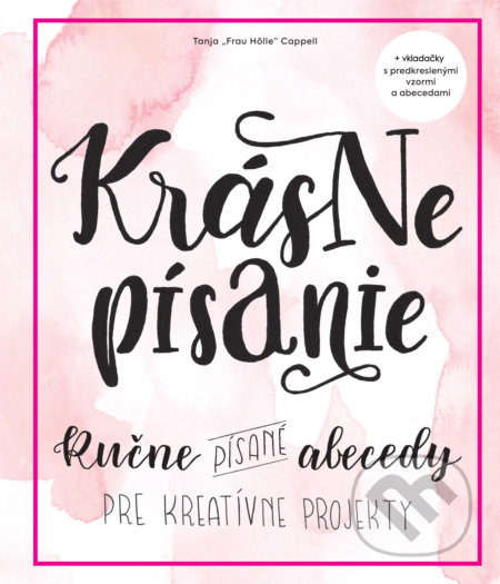 Kniha: Krásne písanie (Tanja Cappell). Slovart, 2019 Kniha: Krásne písanie (Tanja Cappell). Slovart, 2019