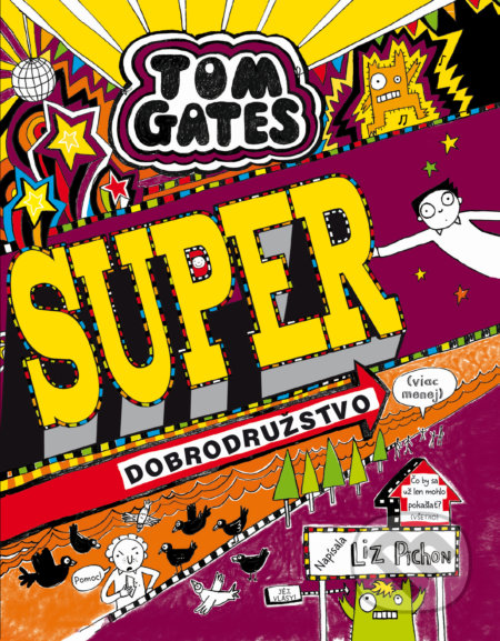 Kniha: Tom Gates - Super dobrodružstvo (viac-menej) (Liz Pichon). Slovart, 2019 Kniha: Tom Gates - Super dobrodružstvo (viac-menej) (Liz Pichon). Slovart, 2019
