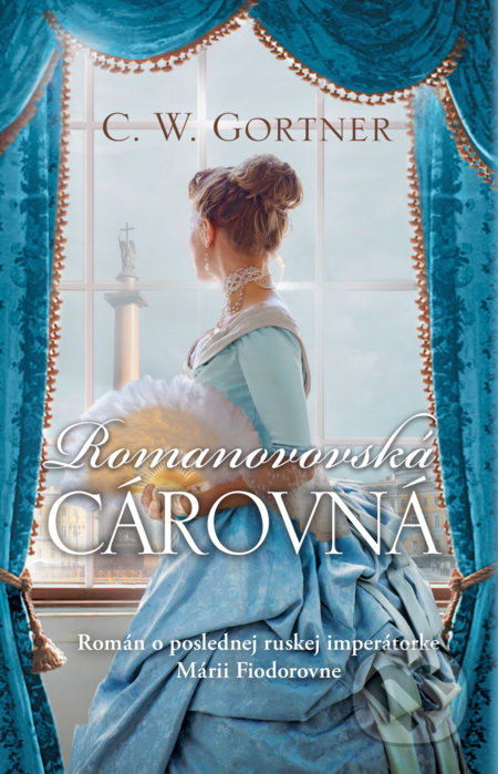 Kniha: Romanovovská cárovná (C.W. Gortner). Slovart, 2019 Kniha: Romanovovská cárovná (C.W. Gortner). Slovart, 2019