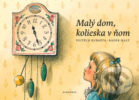 Kniha: Malý dom, veľa koliesok v ňom (Radek Malý a Vojtech Kubašta). Albatros SK, 2019 Kniha: Malý dom, veľa koliesok v ňom (Radek Malý a Vojtech Kubašta). Albatros SK, 2019