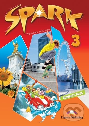 Kniha: Spark 3 - Student's Book (Jenny Dolley a Virginia Evans). Express Publishing, 2010 Kniha: Spark 3 - Student's Book (Jenny Dolley a Virginia Evans). Express Publishing, 2010