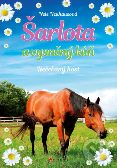 Kniha: Šarlota a vysněný kůň: Nečekaný host (Nele Neuhaus). CPRESS, 2018 Kniha: Šarlota a vysněný kůň: Nečekaný host (Nele Neuhaus). CPRESS, 2018