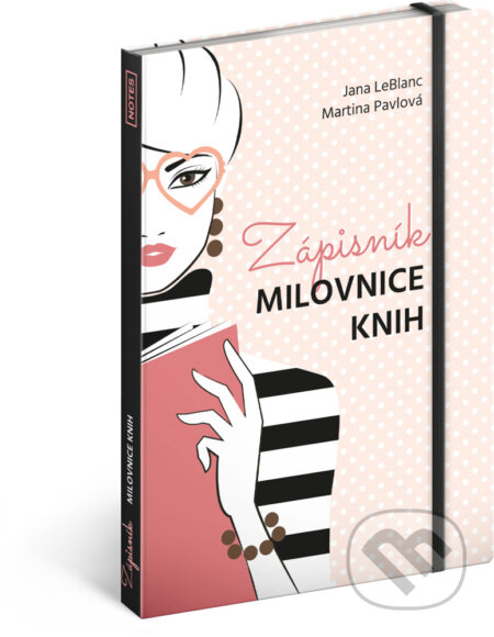 Zápisník milovnice knih (Jana LeBlanc a Martina Pavlová). Presco Group, 2018 Zápisník milovnice knih (Jana LeBlanc a Martina Pavlová). Presco Group, 2018