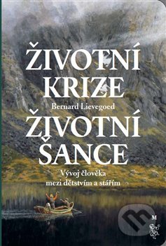 Kniha: Životní krize - životní šance (Bernard C. J. Lievegoed). Malvern, 2018 Kniha: Životní krize - životní šance (Bernard C. J. Lievegoed). Malvern, 2018