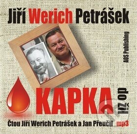 Audiokniha: Kapka do žil (Jiří Werich Petrášek). AOS Publishing, 2018 Audiokniha: Kapka do žil (Jiří Werich Petrášek). AOS Publishing, 2018