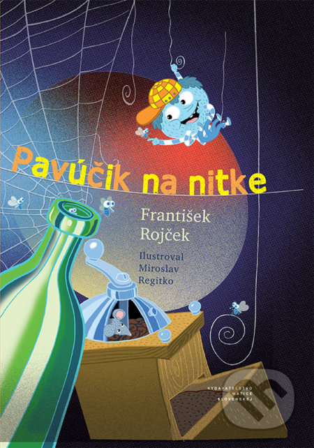 Kniha: Pavúčik na nitke (František Rojček). Vydavateľstvo Matice slovenskej, 2018 Kniha: Pavúčik na nitke (František Rojček). Vydavateľstvo Matice slovenskej, 2018