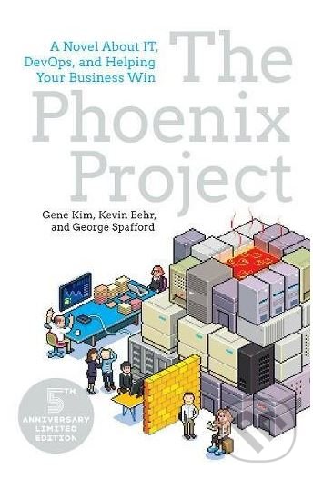 Kniha: The Phoenix Project (Gene Kim, George Spafford a Kevin Behr). IT Revolution, 2018 Kniha: The Phoenix Project (Gene Kim, George Spafford a Kevin Behr). IT Revolution, 2018