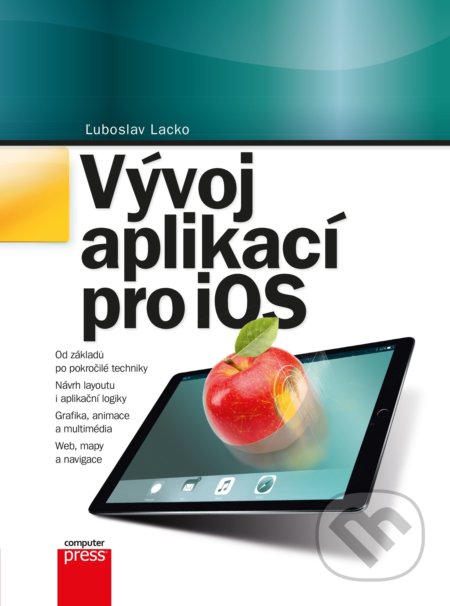 Kniha: Vývoj aplikací pro iOS (Ľuboslav Lacko). Computer Press, 2018 Kniha: Vývoj aplikací pro iOS (Ľuboslav Lacko). Computer Press, 2018